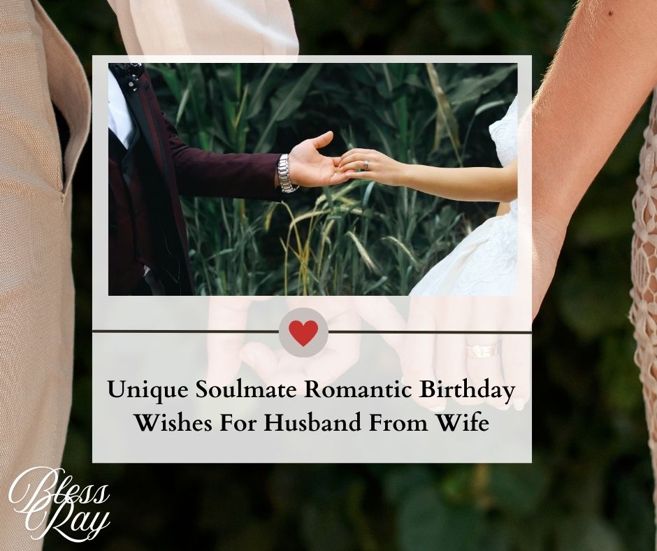 Unique Soulmate Romantic Birthday Wishes For Husband From Wife
